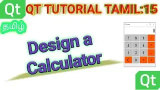 15. QT Tutorial தமிழ் : How to Design a Calculator using Qt - In Tamil