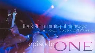 The Silent Humming of Highways: Episode 1