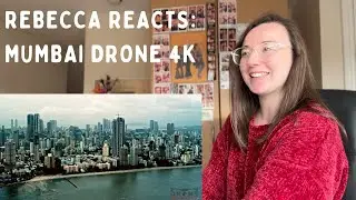 Rebecca Reacts: Mumbai India 4K Drone Footage
