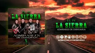 El De La Sierra - Admirables De Chihuahua (Estreno) • Imperio Records VIP 2022 👑🍀