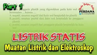 Listrik Statis dalam Kehidupan Sehari-hari (Cara Membuat Benda Bermuatan, Elektroskop)