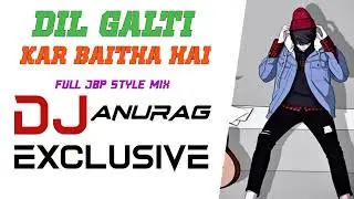 DIL GALTI KAR BAITHA HAI || FULL SONG JBP STYLE MIX || DJ ANURAG EXCLUSIVE 🤘