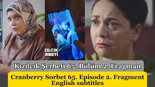 Cranberry Sorbet (Kızılcık Şerbeti) 65. Episode 2. Fragment English Subtitles
