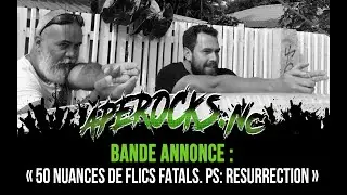 APEROCKS.NC - BANDE ANNONCE de " 50 Nuances de Flics Fatals. PS: Resurrection "