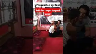 Pengobatan spritual, kaki dan tangan bergerak sendiri 