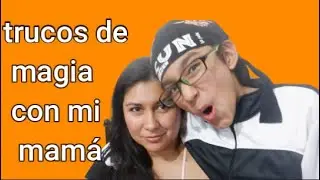 trucos de magia con mi mamá{haciendo el truco mas dificil}