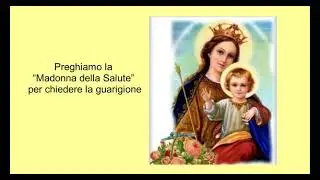 Preghiamo la “Madonna della Salute” per chiedere la guarigione