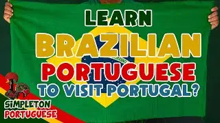 Learn Brazilian Portuguese to Visit Portugal?