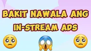BAKIT NAWALA ANG IN-STREAM ADS #instreamads