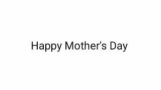 Happy Mother's day