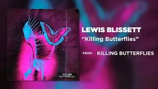 Lewis Blissett - Killing Butterflies (Official Audio) | Warner Records