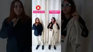 COMO TRANSFORMAR A ROUPA DELE EM LOOK SEU MANA 🥼✨🗣️
