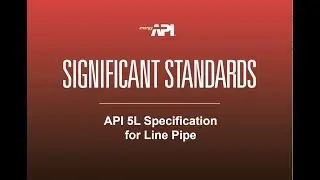 Webinar: Significant Standards: API 5L Specification for Line Pipe