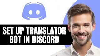 HOW TO SET UP TRANSLATOR BOT IN DISCORD