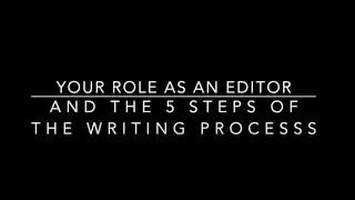The role of an editor/ the 5 steps of the writing process