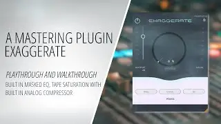 A Mastering VST Plugin Exaggerate - Playthrough and Walkthrough - I Recommend This VST Plugin