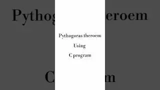 Pythogoras Theoroem using c programming #pythogoras#theoroem #clanguage
