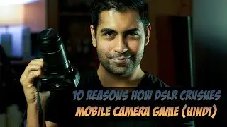 DSLR vs Mobile camera | 10 Reasons why DSLR is better than mobile camera in hindi - 2021 - Part 1