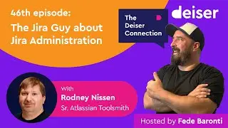 EP 46 - The Jira Guy about Jira Administration (Part 1) - The Deiser Connection