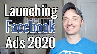 The Complete Guide to Launching Facebook Ads in 2020