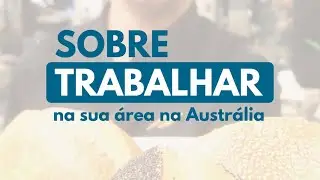 SE VOCÊ PENSA EM TRABALHAR NA SUA ÁREA NA AUSTRÁLIA, ASSISTA!