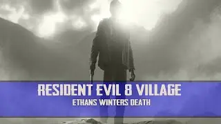 Resident Evil Village - Ethan Winters Death