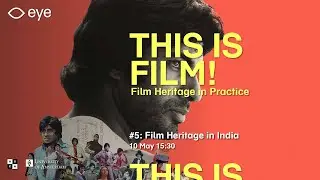 This is Film! 2023 | #5: Film Heritage in India