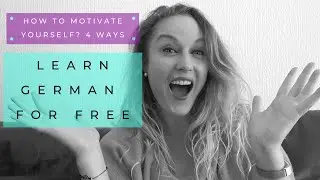 Learn German FOR FREE. How To Learn German? 4 Motivation Tips