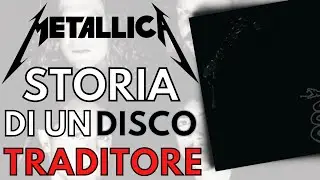 Metallica - The Black Album ● STORY OF A BETRAYER ALBUM... and of a LEGENDARY band (ENG SUBS)