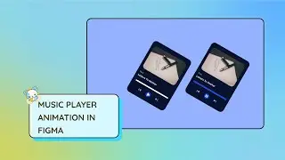 Mastering Figma: Tutorial For Creating A Music Player Animation In FIgma