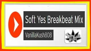 Soft Yes Breakbeat Mix