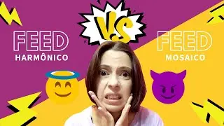 Feed HARMÔNICO versus feed MOSAICO. Qual fazer?