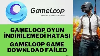 GAMELOOP OYUN İNDİRİLEMEDİ HATASI / GAMELOOP GAME DOWNLOAD FAİLED