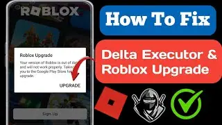Delta Executor | How To Fix Roblox Upgrade Error (New Update) | Roblox upgrade error