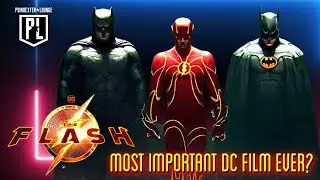 THE FLASH - THE TRAILER DROPPED - IS IT THE MOST IMPORTANT DC FILM EVER?
