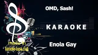 OMD, Sash! - Enola gay '98 🎤 КАRАОКЕ 🎤 made in the studio: KARAOKE-BASE.CLUB
