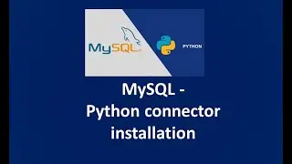 MySQL 8.0 and Python 3.7 ||MySQL-Python connector Installation