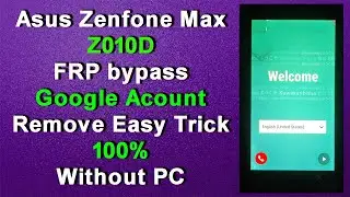 Asus Zenfone Max FRP bypass | Asus Z010D FRP / Google Acount Remove Easy Trick100% Without PC