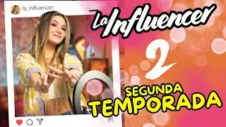 La Influencer TEMPORADA 2 Todo lo que Sabemos!