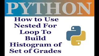 How to Use Nested For Loop to Build Histogram | Python Programming
