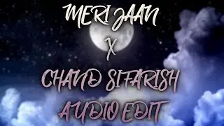 Meri Jaan x Chand Sifarish Audio edit lofi remix 