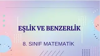EŞLİK VE BENZERLİK. 8. Sınıf Matematik.