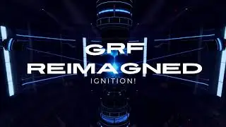 GRF reimagined // Ignition (4K) (HD)