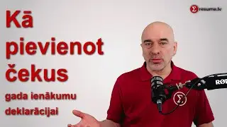 Kā pievienot čekus gada ienākumu deklarācijai 2024.gadā