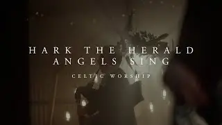 Hark the Herald (Official Music Video) | Celtic Worship