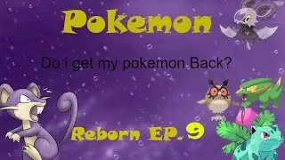 Pokemon reborn Ep 9 do i get my Pokemon back?