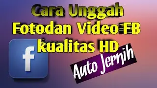CARA UNGGAH FOTO KUALITAS HD / KUALITAS  TINGGI DI FACEBOOK | UPLOAD HIGH QUALITY PHOTOS ON FACEBOOK