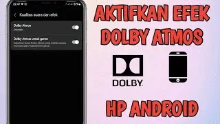 Cara Mengaktifkan Efek Dolby Atmos di HP Android