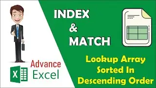 Microsoft Excel Trick : Use Index Match function where lookup array is in descending order