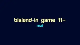 Maf - bisland-in game 11+